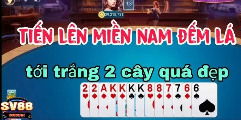 Bật mí mẹo chơi bài tiến lên đếm lá SV88 hiệu quả nhất