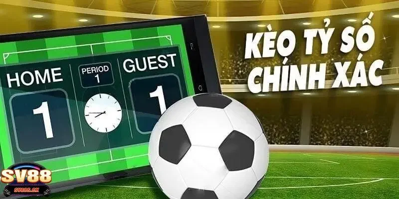 Giải thích tổng quan về kèo cược tỷ số chính xác là gì?