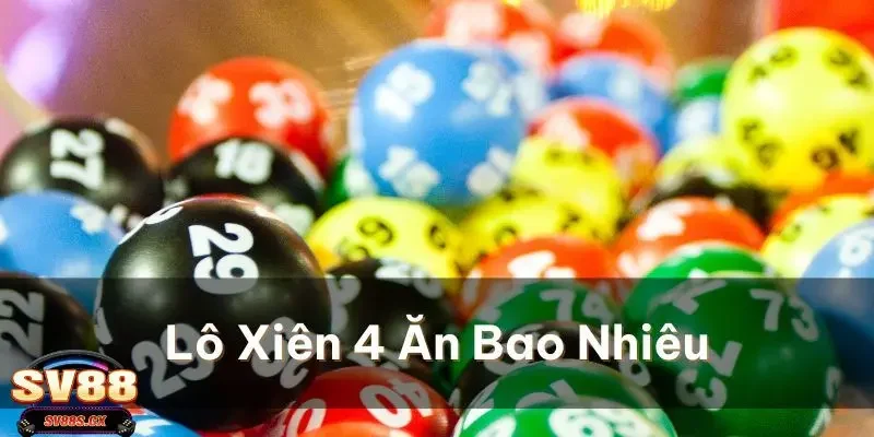 Hướng dẫn cách tính tiền thưởng trong lô xiên 4 SV88