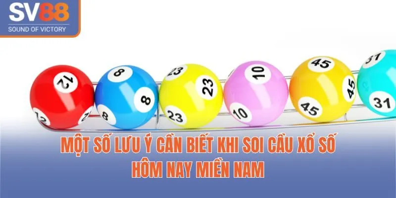 Một số lưu ý cần biết khi soi cầu xổ số hôm nay miền Nam